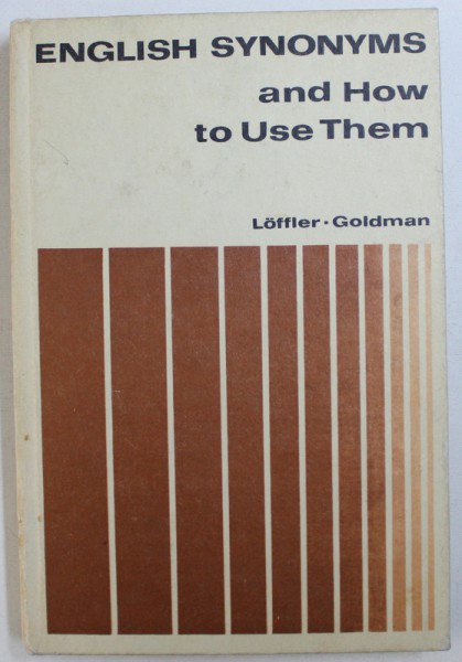 ENGLISH SYNONYMS AND HOW TO USE THEM by HANS LOFFLER and LEONARD GOLDMAN , 1986