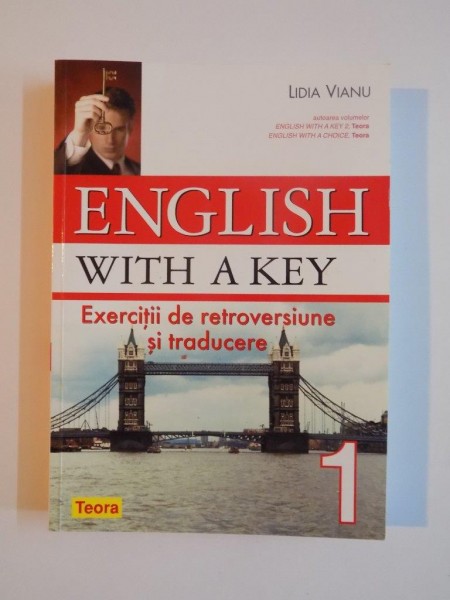 ENGLISH WITH A KEY , EXERCITII DE RETROVERSIUNE SI TRADUCERE , 1 , de LIDIA VIANU, 2010 *MICI DEFECTE