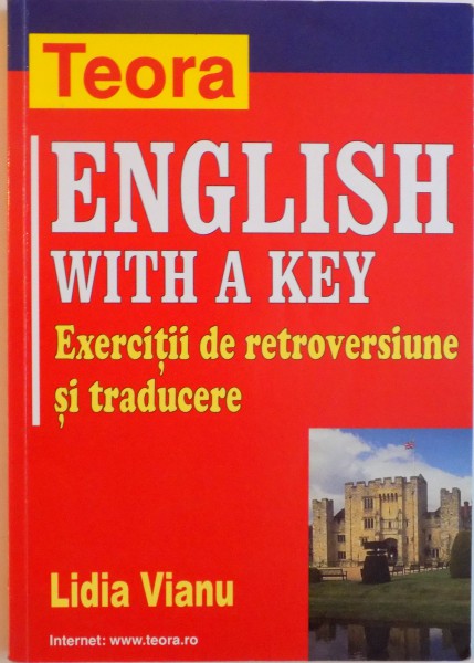 ENGLISH WITH A KEY, EXERCITII DE RETROVERSIUNE SI TRADUCERE de LIDIA VIANU, 2004