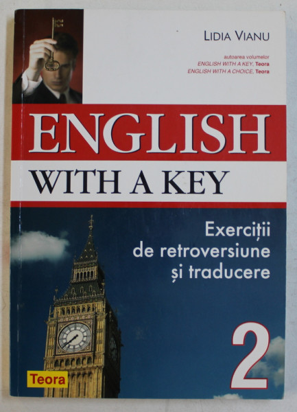 ENGLISH WITH A KEY  - EXERCITII DE RETROVERSIUNE SI TRADUCERE de LIDIA VIANU , VOLUMUL II , 2005