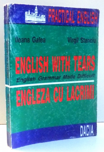 ENGLISH WITH TEARS de ILEANA GALEA SI VIRGIL STANCIU , 1998