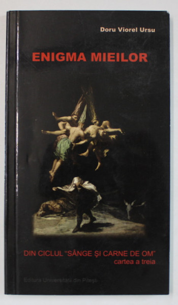 ENIGMA MIEILOR , DIN CICLUL SANGE SI CARNE DE OM ( CARTEA A TREIA ) de DORU  VIOREL URSU , 2013 , SUBLINIATA CU CREIONUL *