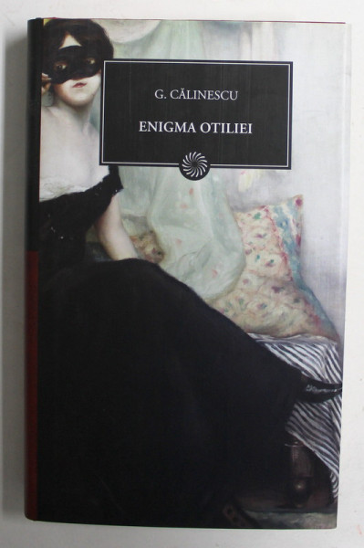 ENIGMA OTILIEI de G. CALINESCU , 2010 * PREZINTA PETE PE BLOCUL DE FILE