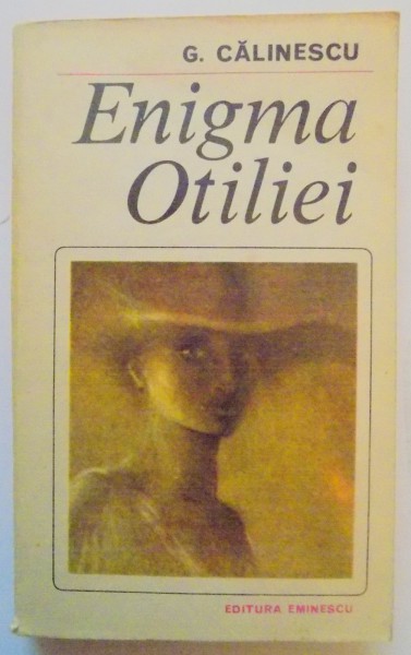 ENIGMA OTILIEI de G CALINESCU , BUCURESTI  , 1982 * MICI DEFECTE