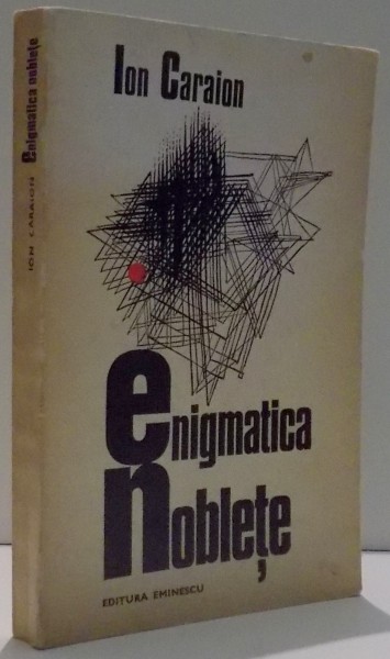 ENIGMATICA NOBLETE de ION CARAION , 1974 *DEDICATIE