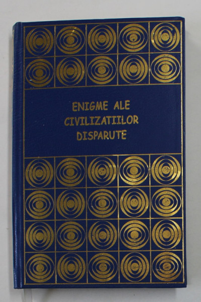 ENIGME ALE CIVILIZATIILOR DISPARUTE de DANIEL SCHMIDT , 2006