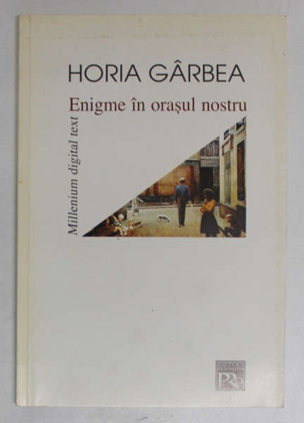 ENIGME IN ORASUL NOSTRU , proza scurta de HORIA GARBEA , 2001 , DEDICATIE *