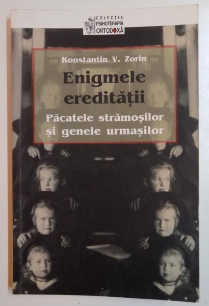 ENIGMELE EREDITATII : PACATELE STRAMOSILOR SI GENELE URMASILOR de KONSTANTIN V. ZORIN , 2011