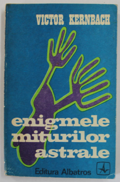 ENIGMELE MITURILOR ASTRALE , EDITIA A II - A de VICTOR KERNBACH , 1973