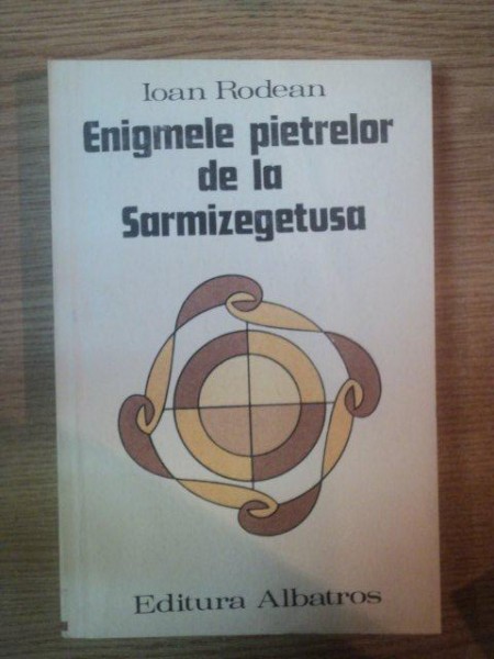 ENIGMELE PIETRELOR DE LA SARMIZEGETUSA de IOAN RODEAN , 1984