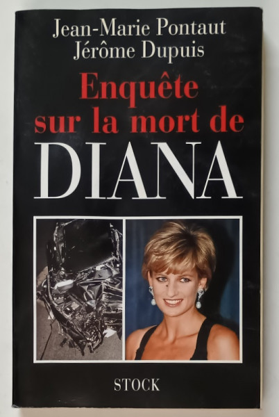 ENQUETE SUR LA MORT DE DIANA par JEAN - MARIE PONTAUT et JEROME DUPUIS , 1998 *PREZINTA HALOURI DE APA