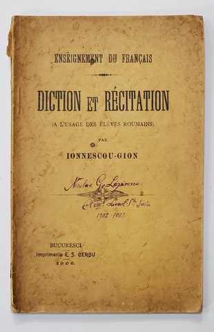ENSEIGNEMENT DU FRANCAIS, DICTION ET RECITATION (A L'USAGE DES ELEVES ROUMAINS) par IONNESCOU GION - BUCURESTI, 1902