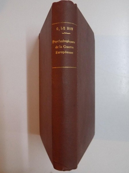 ENSEIGNEMENTS PSYCHOLOGIQUES DE LA GUERRE EUROPEENNE par GUSTAVE LE BON, PARIS  1916