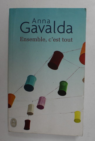 ENSEMBLE , C'EST TOUT par ANNA GAVALDA , roman , 2004