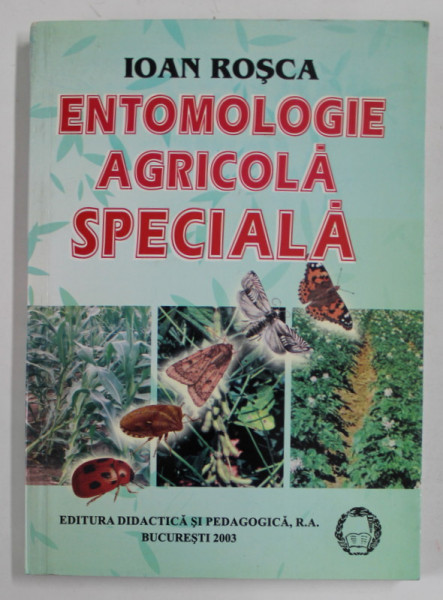 ENTOMOLOGIE AGRICOLA SPECIALA de IOAN ROSCA , 2003