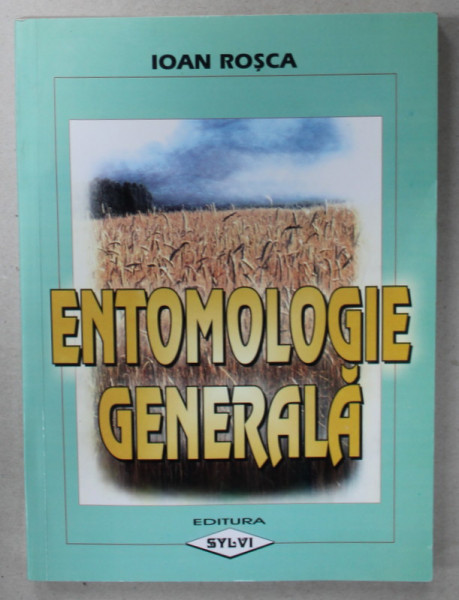 ENTOMOLOGIE GENERALA de IOAN ROSCA , 2001 , DEDICATIE *
