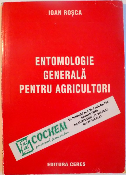 ENTOMOLOGIE GENERALA PENTRU AGRICULTORI de IOAN ROSCA, 1999