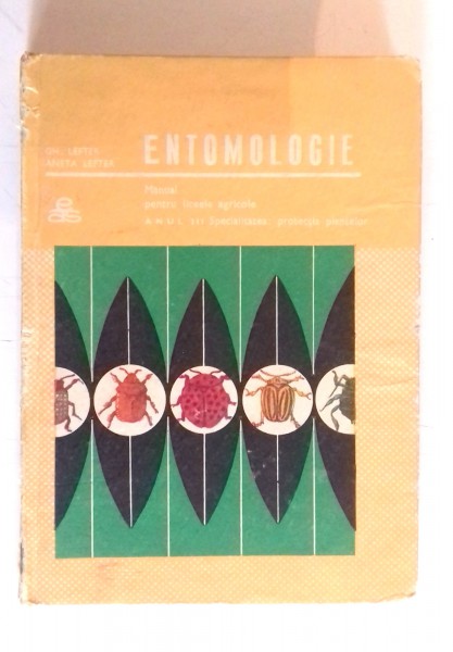 ENTOMOLOGIE, MANUAL PENTRU LICEELE AGRICOLE, ANUL III, SPECIALITATEA: PROTECTIA PLANTELOR de GH. LEFTER, ANETA LEFTER , 1969