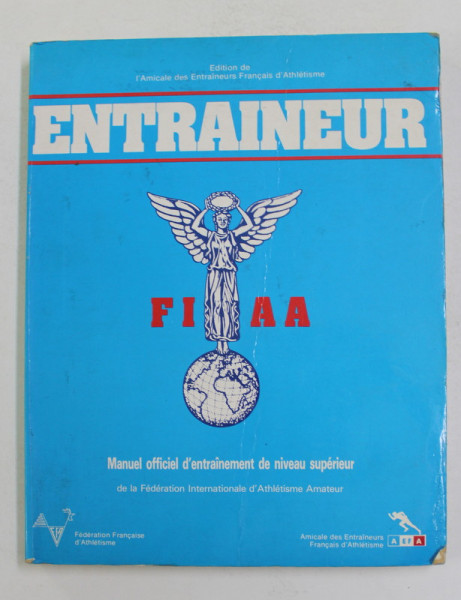 ENTRAINEUR - MANUEL OFFICIEL D 'ENTRAINEMENT DE NIVEAU SUPERIEUR DE LA FEDERATION INTERNATIONALE D 'ATHLETISME AMATEUR , 1985