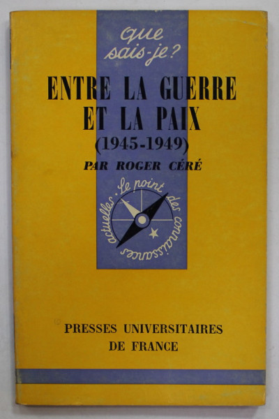 ENTRE LA GUERRE ET A PAIX ( 1945 - 1949 ) par ROGER CERE , 1970