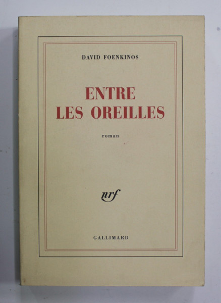 ENTRE LES OREILLES par DAVID FOENKINOS , roman , 2002