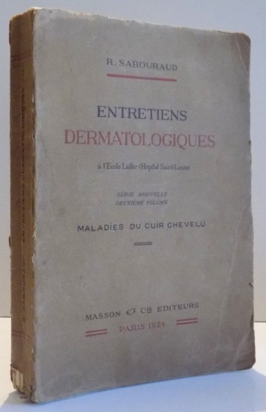 ENTRETIENS DERMATOLOGIQUES - MALADIES DU CUIR CHEVELU par R. SABOURAUD , 1924