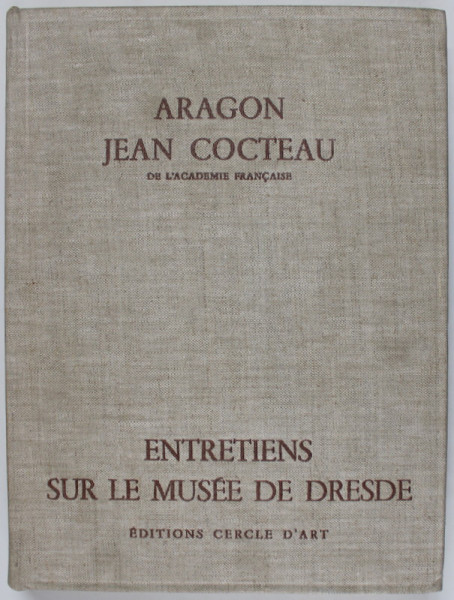 ENTRETIENS SUR LE MUSEE DE DRESDE par ARAGON &amp; JEAN COCTEAU , 1957