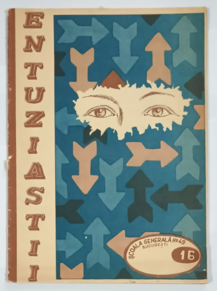 ENTUZIASTII , REVISTA SCOLII GENERALE  NR. 49 , BUCURESTI , NR. 16  , ANII ' 70