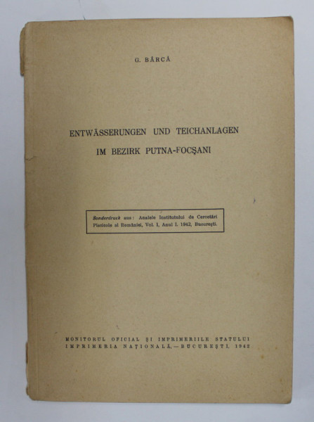 ENTWASSERUNGEN UND TEICHLAGEN IM BEZIRK PUTNA - FOCSANI von G. BARCA , 1942 , DEDICATIE*