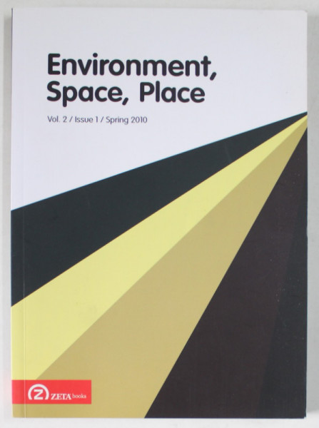ENVIRONMENT , SPACE , PLACE , VOL2/ ISSUE 1 / SPRING 2010