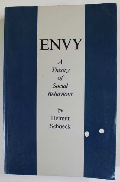 ENVY  A THEORY OF SOCIAL BEHAVIOUR by HELMUT SCHOECK , 1987