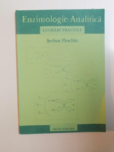 ENZIMOLOGIE ANALITICA , LUCRARI PRACTICE de SERBAN FLESCHIN , 2001
