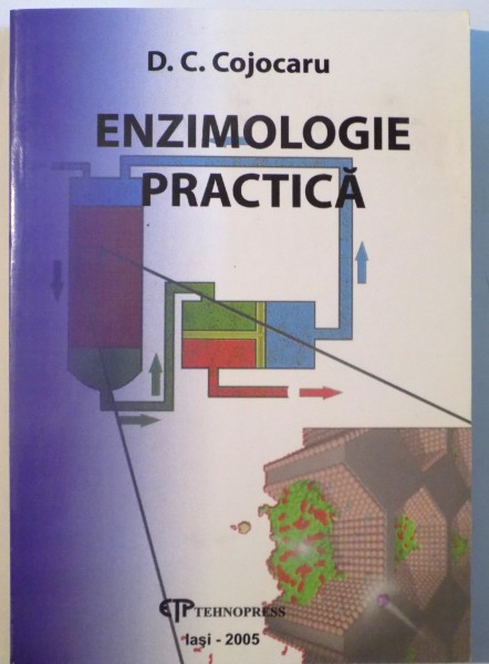 ENZIMOLOGIE PRACTICA de D.C. COJOCARU , 2005