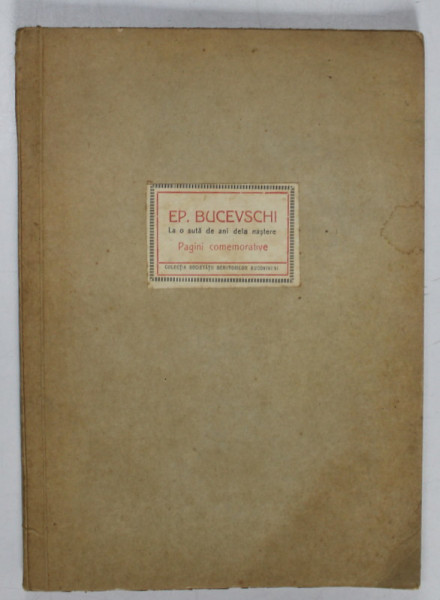 EPAMINONDA BUCEVSCHI , LA O SUTA DE ANI DE LA NASTERE , PAGINI COMEMORATIVE de DRAGOS VITENCU ...P. LUTA , 1943
