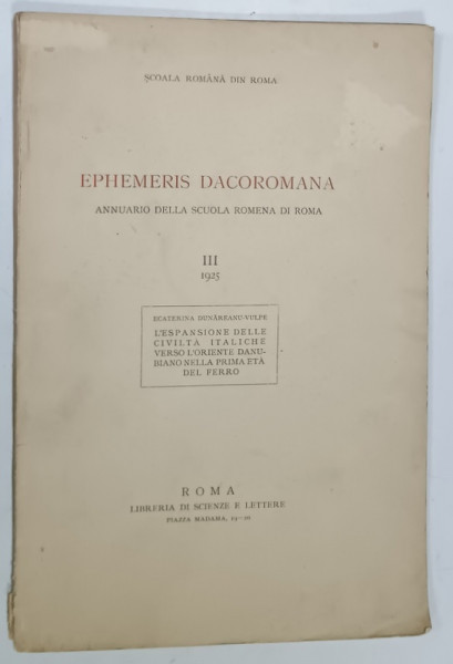 EPHEMERIS  DACOROMANA , ANNUARIO  DELLA SCUOLA ROMENA DI ROMA , III , 1925, DEDICATIE * , VEZI DESCRIEREA !