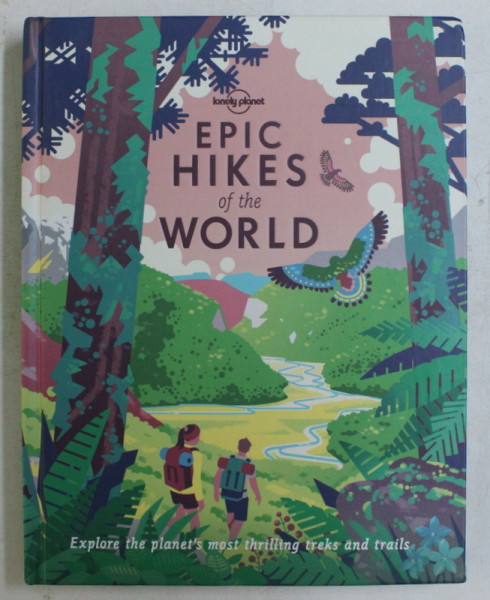EPIC HIKES OF THE WORLD - EXPLORE THE PLANET' S MOST THRILLING TREKS AND TRAILS , 2018