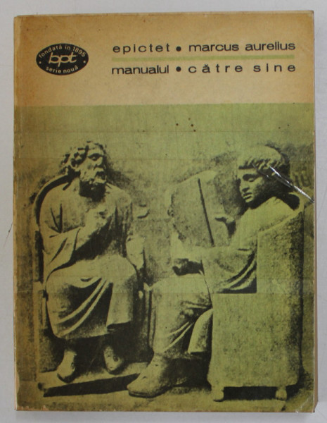 EPICTET / MANUALUL  , CATRE SINE / MARCUS AURELIUS  1977