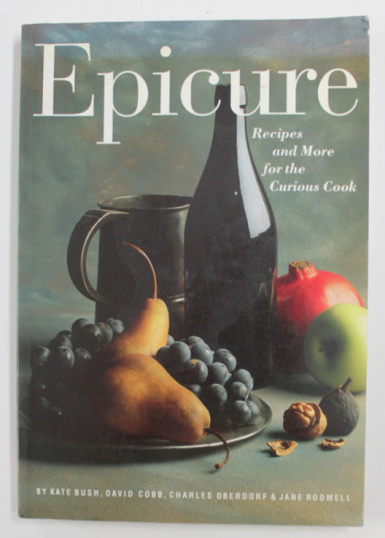 EPICURE: RECIPES AND MORE FOR THE CURIOUS COOK by KATE BUSH / ... / JANE RODMELL , 1994