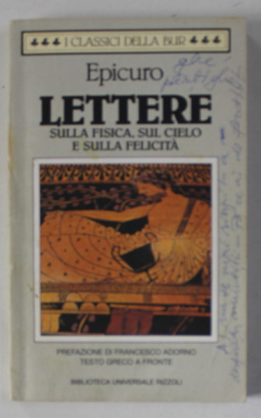 EPICURO , LETTERE  SULLA FISICA , SUL CIELO E SULLA FELICITA , TEXT IN GREACA SI ITALIANA , 1994 , PREZINTA INSEMNARILE LUI MARIN MINCU *