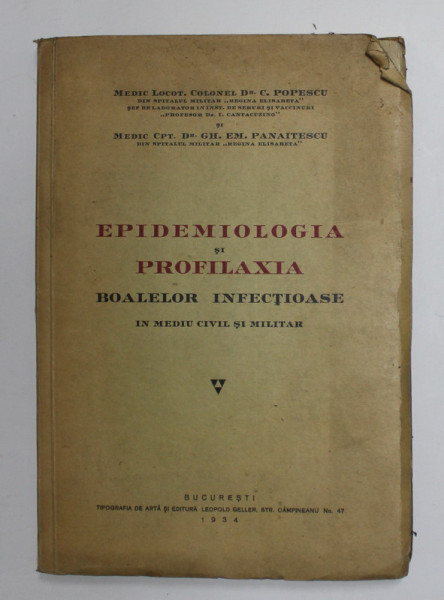 EPIDEMIOLOGIA SI PROFILAXIA BOALELOR INFECTIOASE IN MEDIU CIVIL SI MILITAR de C. POPESCU si  GH. EM . PANAITESCU  , 1934 , DEDICATIE *
