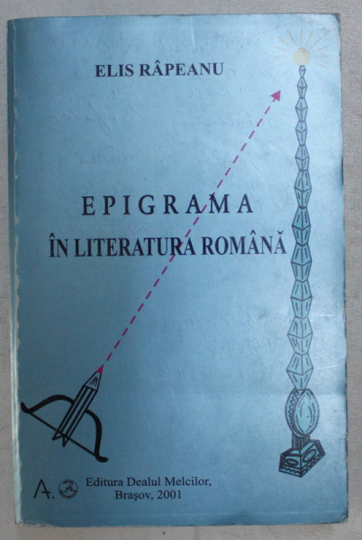 EPIGRAMA IN LITERATURA ROMANA , de ELIS RAPEANU , 2001