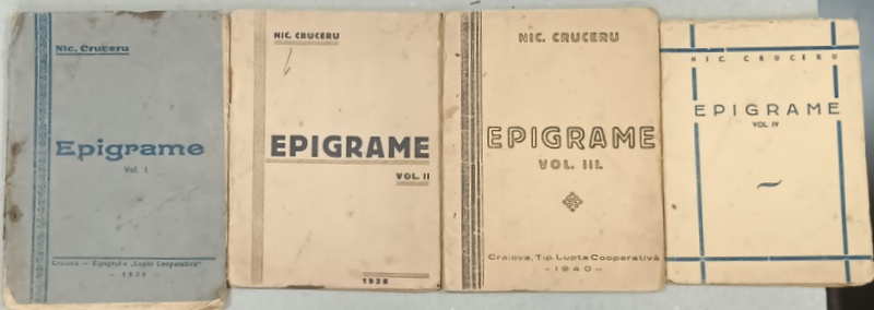 EPIGRAME de NIC. CRUCERU , VOLUMELE I - IV , 1938  -1941