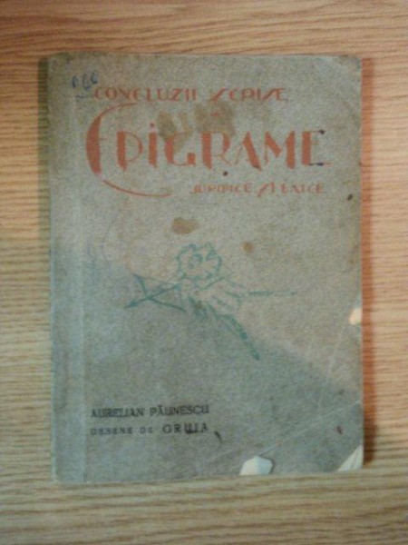 EPIGRAME JURIDICE SI LAICE de AURELIAN PAUNESCU , DESENE DE GRUIA , Bucuresti 1926