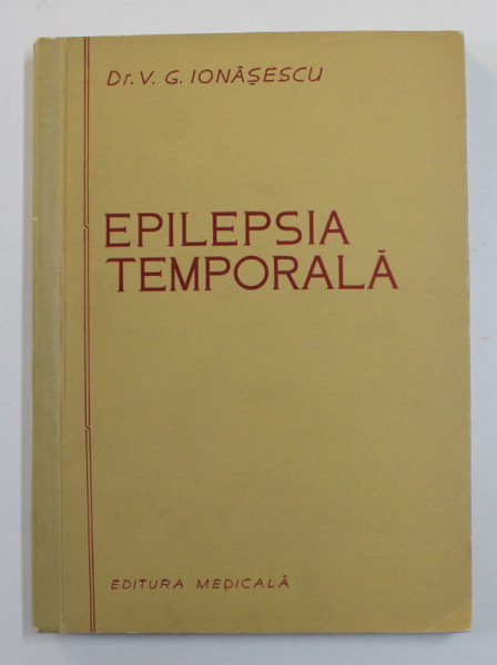 EPILEPSIA TEMPORALA de DR. V.G. IONASESCU , STUDIU CLINIC , ELECTROENCEFALOGRAFIC SI RADIOLOGIC ,  1957