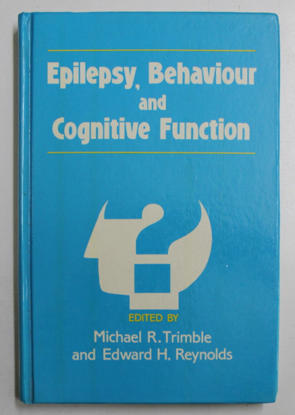 EPILEPSY , BEHAVIOUR AND COGNITIVE FUNCTION , edited by MICHAEL R, TRIMBLE and EDWARD H. REYNOLDS , 1988