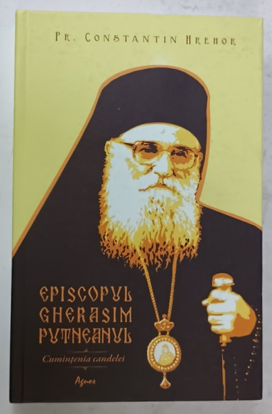 EPISCOPUL GHERASIM  PUTNEANUL ,  CUMINTENIA CANDELEI de CONSTANTIN HREHOR , 2018