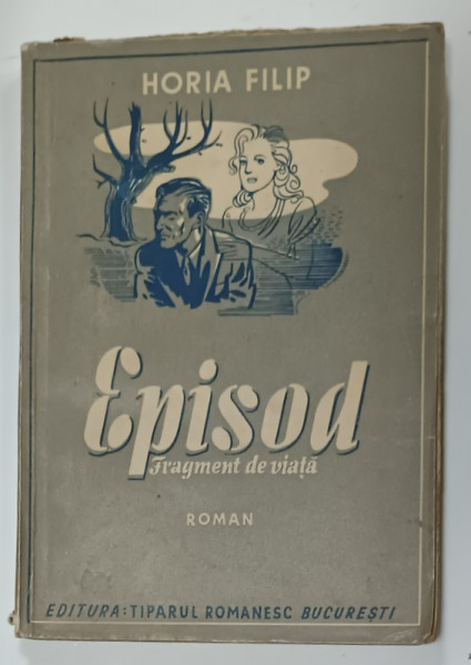 EPISOD , FRAGMENT DE VIATA , roman de HORIA FILIP , 1942