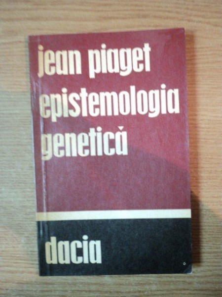 EPISTEMOLOGIA GENETICA de JEAN PIAGET , Cluj 1973