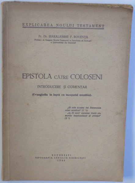 EPISTOLA CATRE COLOSENI  - INTRODUCERE SI COMENTAR ( EVANGHELIA IN LUPTA CU INCEPUTUL EREZIILOR ) de HARALAMBIE P. ROVENTA , 1946