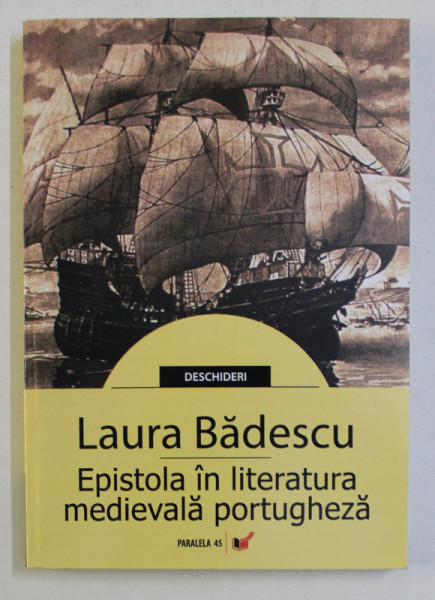 EPISTOLA IN LITERATURA MEDIEVALA PORTUGHEZA de LAURA BADESCU , 2007 DEDICATIE*